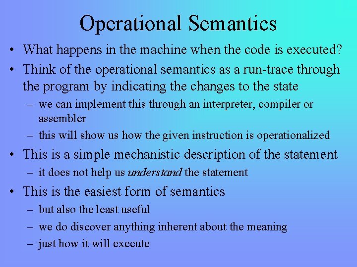 Operational Semantics • What happens in the machine when the code is executed? •