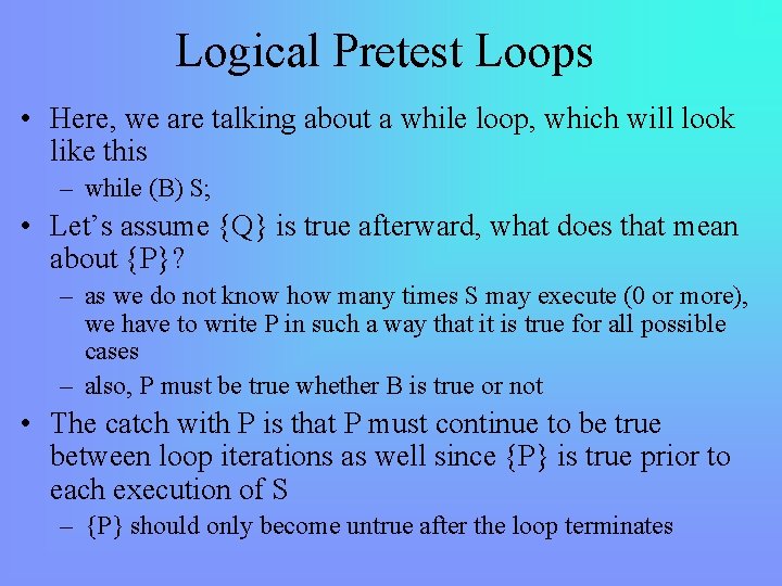 Logical Pretest Loops • Here, we are talking about a while loop, which will