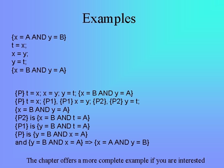 Examples {x = A AND y = B} t = x; x = y;