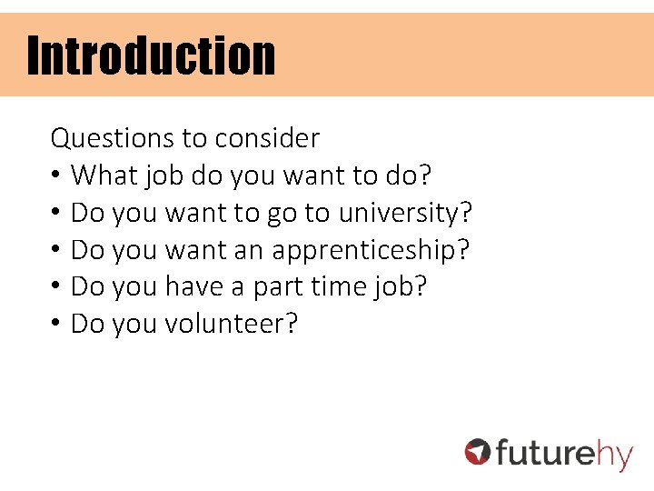 Introduction Questions to consider • What job do you want to do? • Do