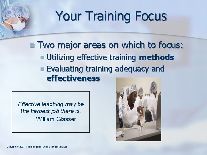 Your Training Focus n Two major areas on which to focus: n Utilizing effective