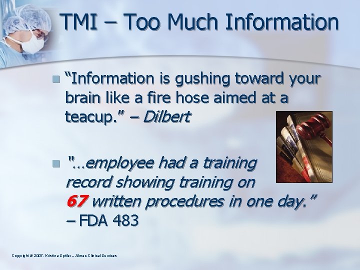 TMI – Too Much Information n “Information is gushing toward your brain like a