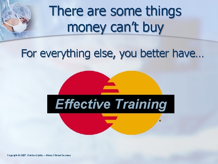 There are some things money can’t buy For everything else, you better have… Effective