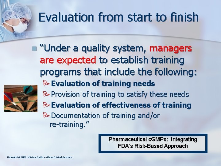 Evaluation from start to finish n “Under a quality system, managers are expected to
