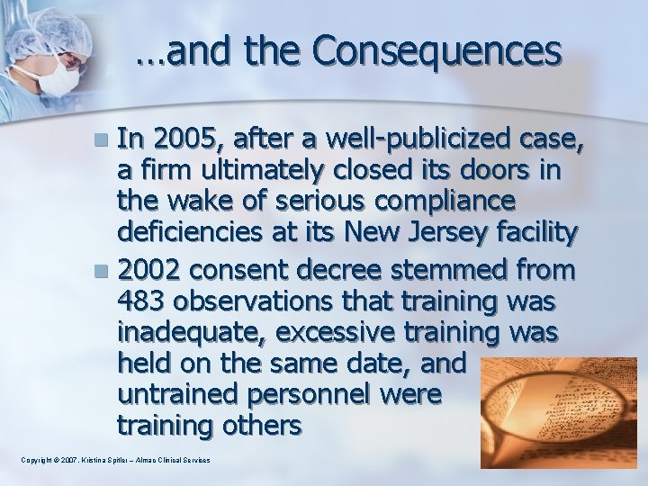 …and the Consequences In 2005, after a well-publicized case, a firm ultimately closed its