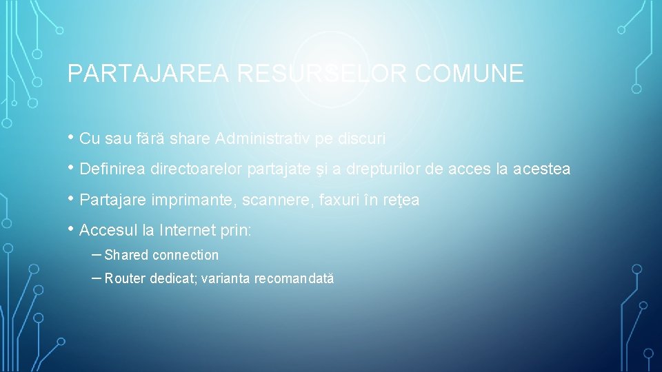 PARTAJAREA RESURSELOR COMUNE • Cu sau fără share Administrativ pe discuri • Definirea directoarelor