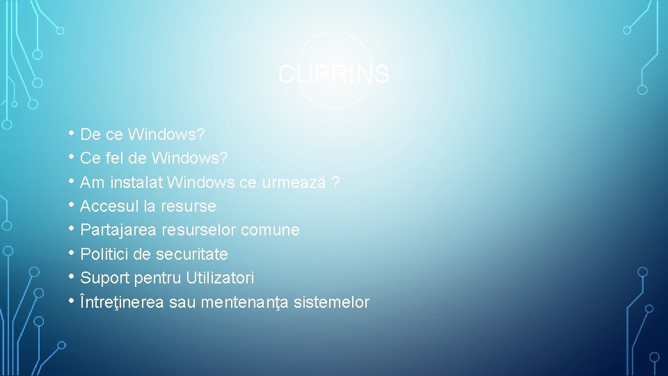 CUPRINS • De ce Windows? • Ce fel de Windows? • Am instalat Windows