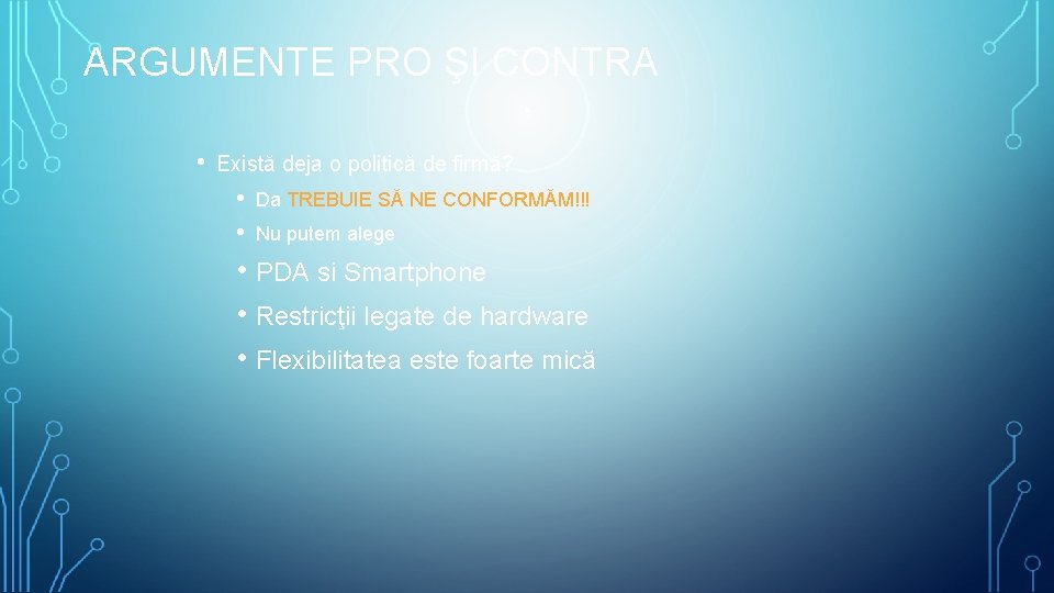 ARGUMENTE PRO ŞI CONTRA • Există deja o politică de firmă? • • Da