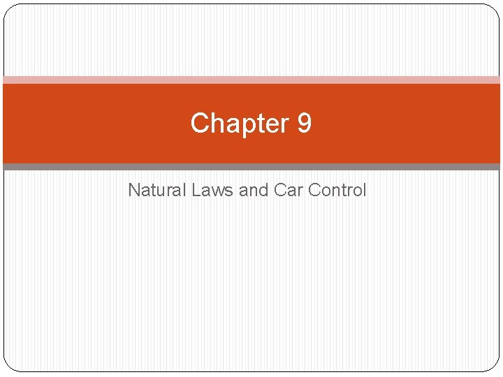 Chapter 9 Natural Laws and Car Control 