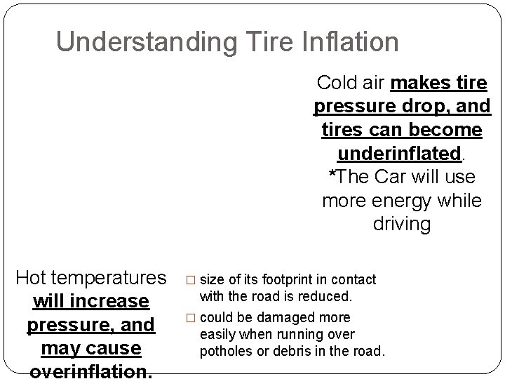 Understanding Tire Inflation Cold air makes tire pressure drop, and tires can become underinflated.