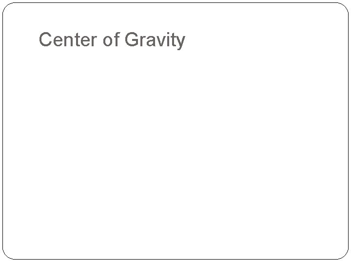 Center of Gravity 