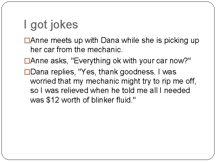 I got jokes �Anne meets up with Dana while she is picking up her