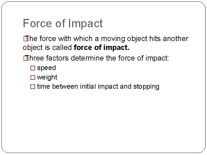 Force of Impact � The force with which a moving object hits another object