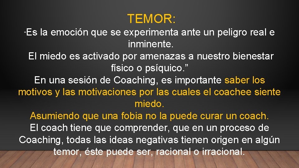 TEMOR: Es la emoción que se experimenta ante un peligro real e inminente. El TEMOR: Es la emoción que se experimenta ante un peligro real e inminente. El