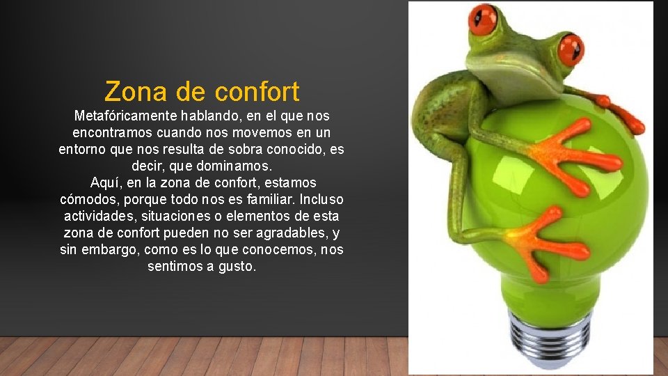 Zona de confort Metafóricamente hablando, en el que nos encontramos cuando nos movemos en Zona de confort Metafóricamente hablando, en el que nos encontramos cuando nos movemos en