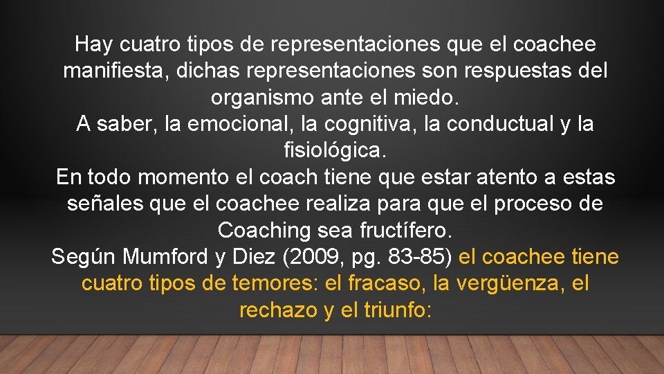 Hay cuatro tipos de representaciones que el coachee manifiesta, dichas representaciones son respuestas del Hay cuatro tipos de representaciones que el coachee manifiesta, dichas representaciones son respuestas del