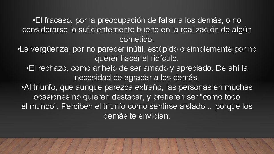 • El fracaso, por la preocupación de fallar a los demás, o no • El fracaso, por la preocupación de fallar a los demás, o no