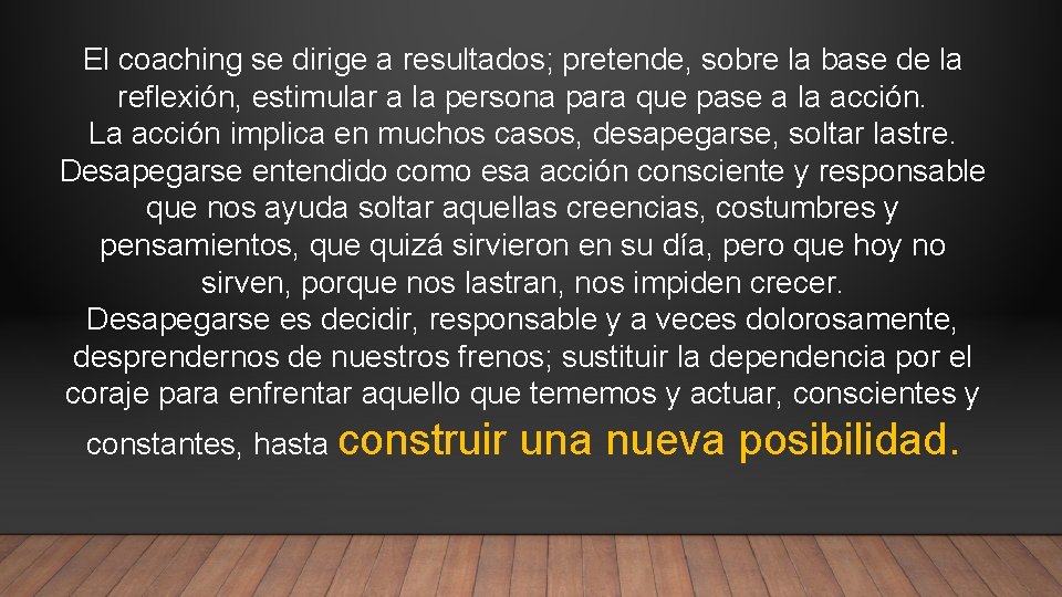 El coaching se dirige a resultados; pretende, sobre la base de la reflexión, estimular El coaching se dirige a resultados; pretende, sobre la base de la reflexión, estimular