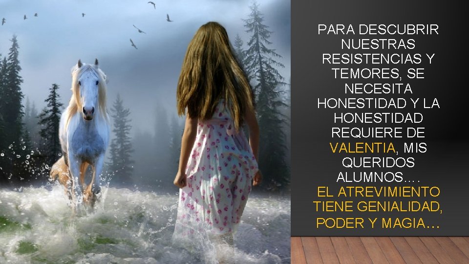 PARA DESCUBRIR NUESTRAS RESISTENCIAS Y TEMORES, SE NECESITA HONESTIDAD Y LA HONESTIDAD REQUIERE DE PARA DESCUBRIR NUESTRAS RESISTENCIAS Y TEMORES, SE NECESITA HONESTIDAD Y LA HONESTIDAD REQUIERE DE
