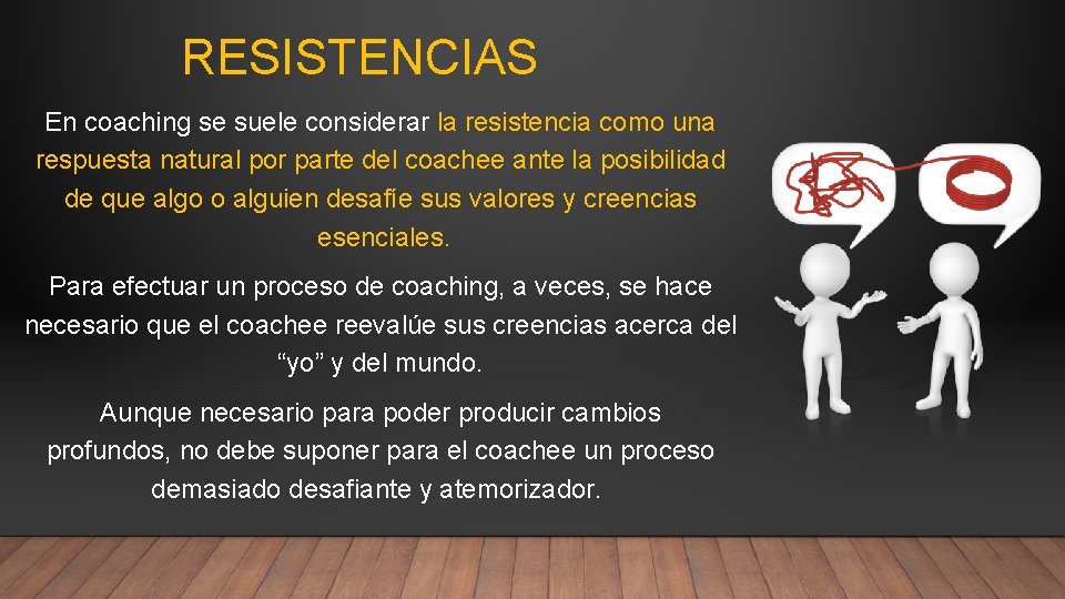 RESISTENCIAS En coaching se suele considerar la resistencia como una respuesta natural por parte RESISTENCIAS En coaching se suele considerar la resistencia como una respuesta natural por parte