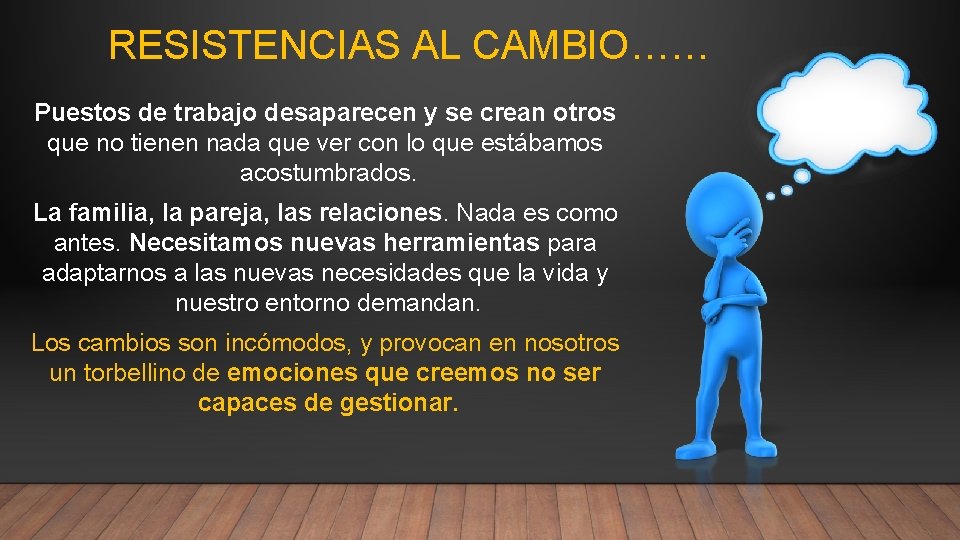 RESISTENCIAS AL CAMBIO…… Puestos de trabajo desaparecen y se crean otros que no tienen RESISTENCIAS AL CAMBIO…… Puestos de trabajo desaparecen y se crean otros que no tienen