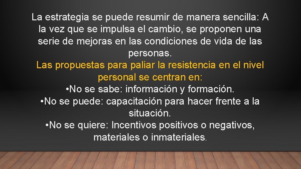 La estrategia se puede resumir de manera sencilla: A la vez que se impulsa La estrategia se puede resumir de manera sencilla: A la vez que se impulsa