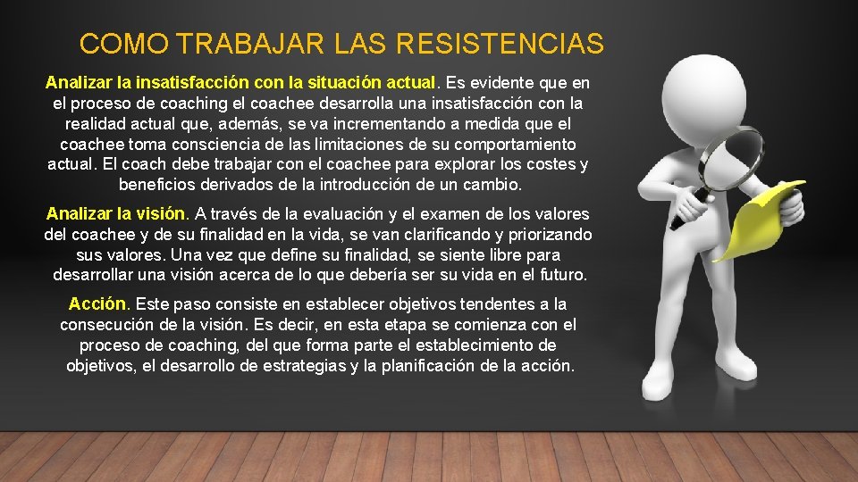 COMO TRABAJAR LAS RESISTENCIAS Analizar la insatisfacción con la situación actual. Es evidente que COMO TRABAJAR LAS RESISTENCIAS Analizar la insatisfacción con la situación actual. Es evidente que