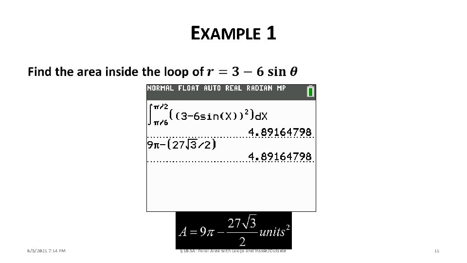 EXAMPLE 1 6/5/2021 7: 14 PM § 10. 5 A: Polar Area with Loops