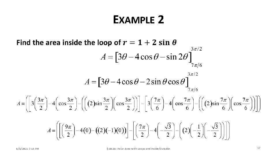 EXAMPLE 2 6/5/2021 7: 14 PM § 10. 5 A: Polar Area with Loops