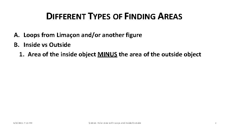 DIFFERENT TYPES OF FINDING AREAS A. Loops from Limaçon and/or another figure B. Inside