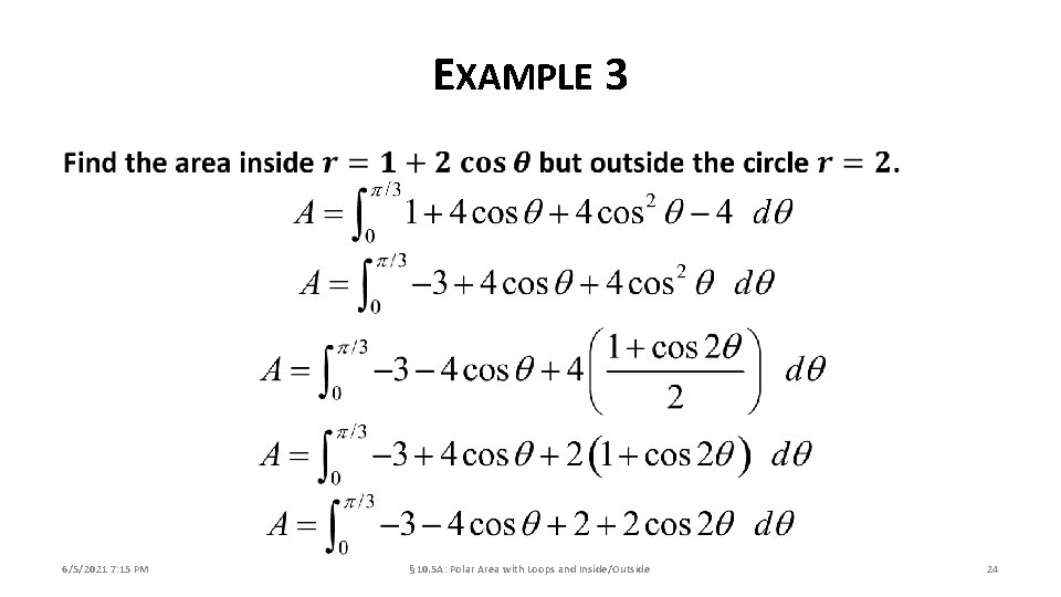 EXAMPLE 3 6/5/2021 7: 15 PM § 10. 5 A: Polar Area with Loops