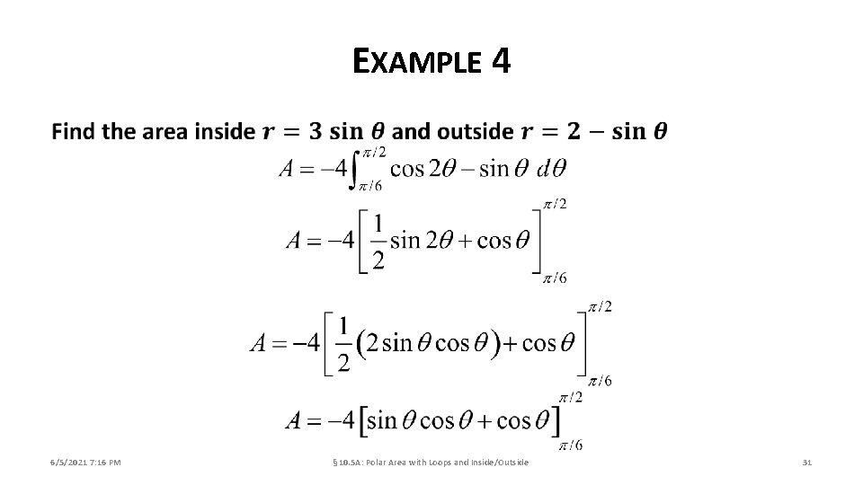 EXAMPLE 4 6/5/2021 7: 16 PM § 10. 5 A: Polar Area with Loops