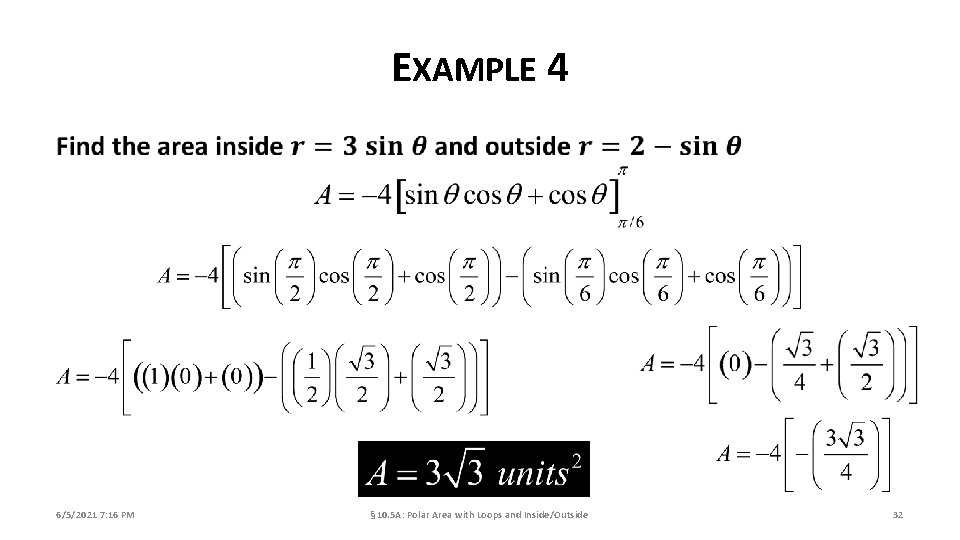 EXAMPLE 4 6/5/2021 7: 16 PM § 10. 5 A: Polar Area with Loops