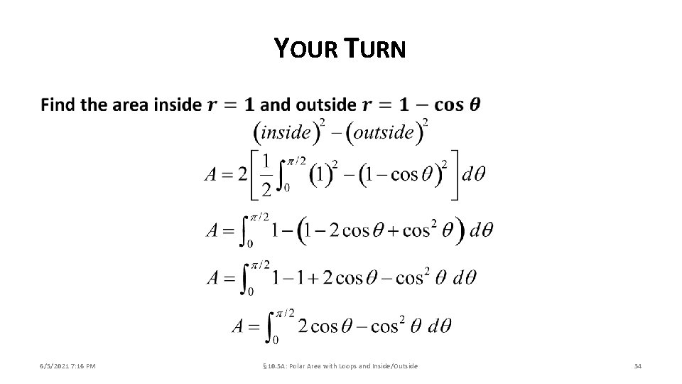 YOUR TURN 6/5/2021 7: 16 PM § 10. 5 A: Polar Area with Loops