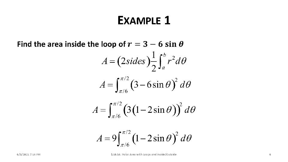 EXAMPLE 1 6/5/2021 7: 14 PM § 10. 5 A: Polar Area with Loops