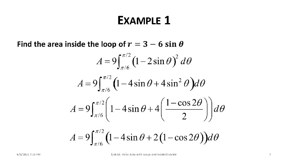 EXAMPLE 1 6/5/2021 7: 14 PM § 10. 5 A: Polar Area with Loops
