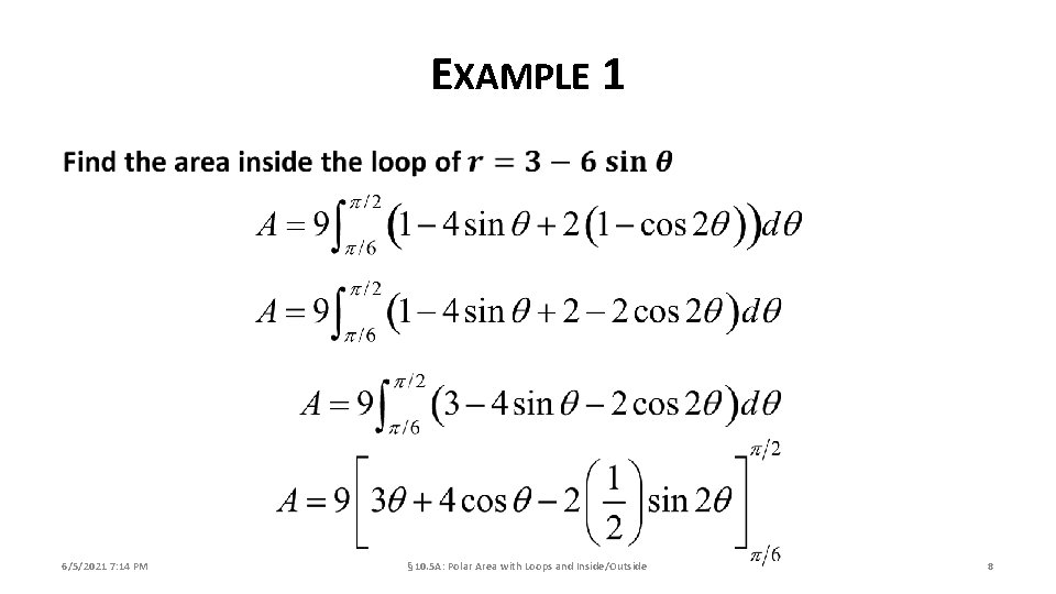 EXAMPLE 1 6/5/2021 7: 14 PM § 10. 5 A: Polar Area with Loops