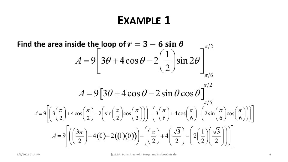 EXAMPLE 1 6/5/2021 7: 14 PM § 10. 5 A: Polar Area with Loops