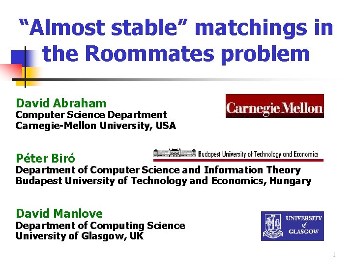 “Almost stable” matchings in the Roommates problem David Abraham Computer Science Department Carnegie-Mellon University,