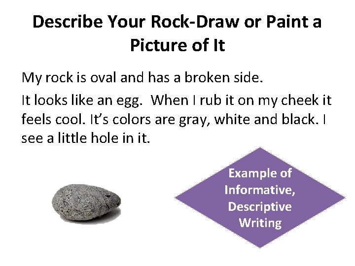 Describe Your Rock-Draw or Paint a Picture of It My rock is oval and