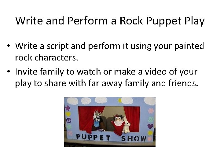 Write and Perform a Rock Puppet Play • Write a script and perform it