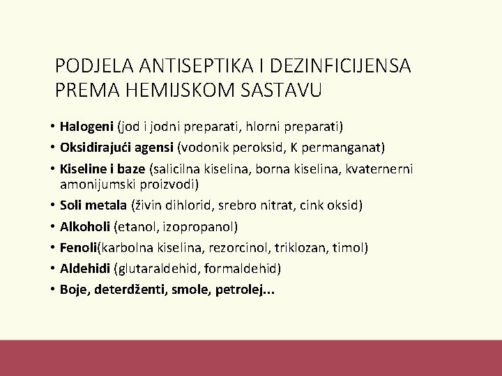 PODJELA ANTISEPTIKA I DEZINFICIJENSA PREMA HEMIJSKOM SASTAVU • Halogeni (jod i jodni preparati, hlorni