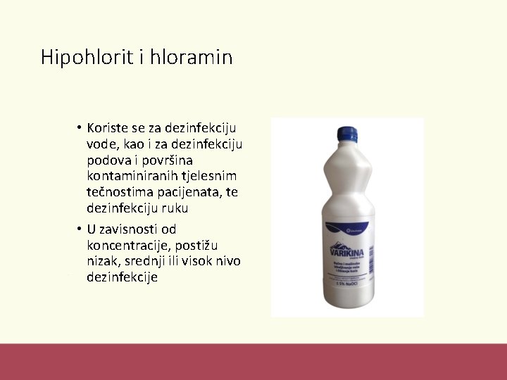 Hipohlorit i hloramin • Koriste se za dezinfekciju vode, kao i za dezinfekciju podova