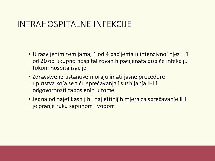 INTRAHOSPITALNE INFEKCIJE • U razvijenim zemljama, 1 od 4 pacijenta u intenzivnoj njezi i