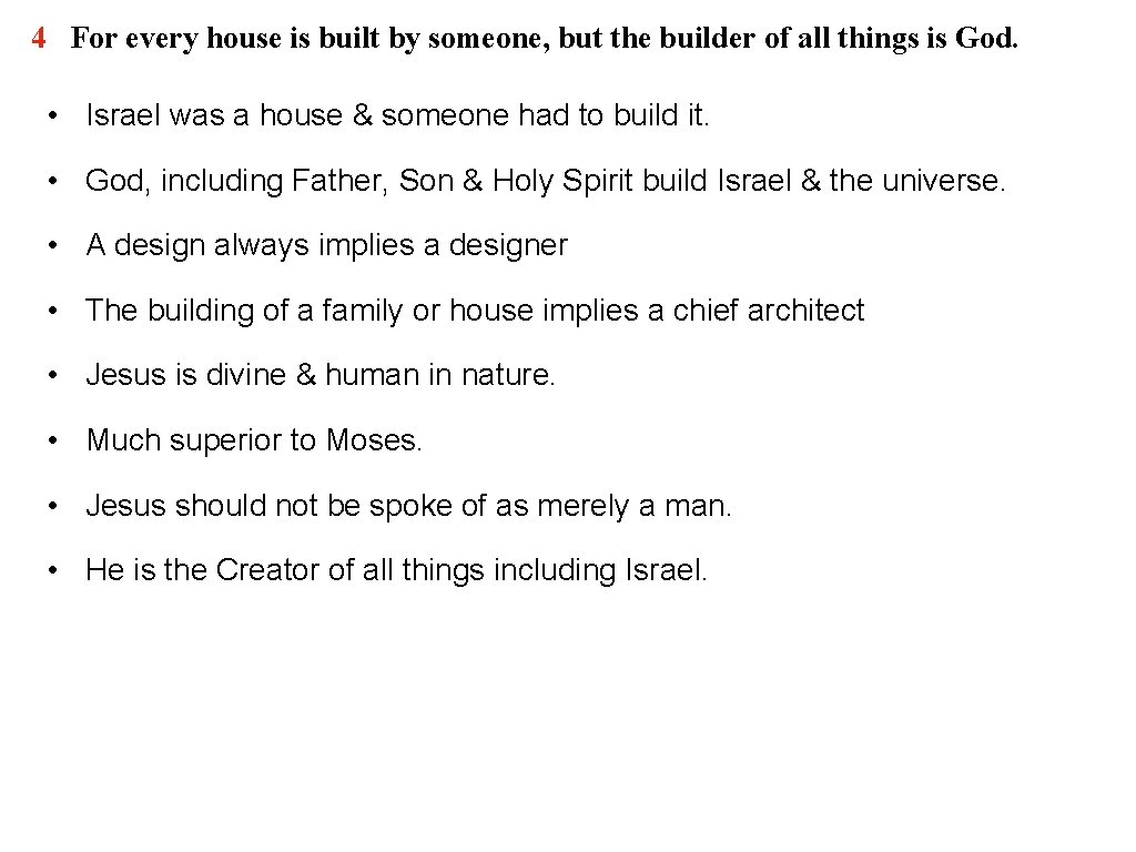 4 For every house is built by someone, but the builder of all things