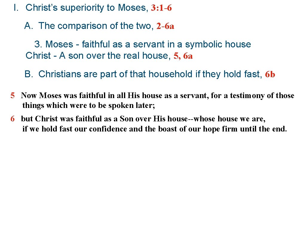 I. Christ’s superiority to Moses, 3: 1 -6 A. The comparison of the two,