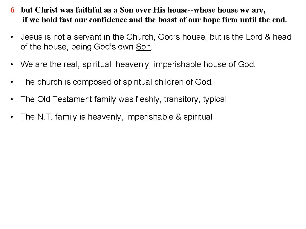6 but Christ was faithful as a Son over His house--whose house we are,