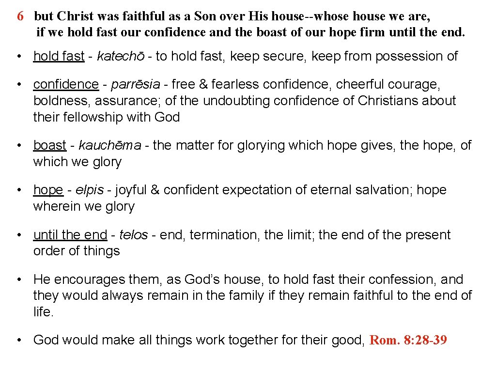 6 but Christ was faithful as a Son over His house--whose house we are,