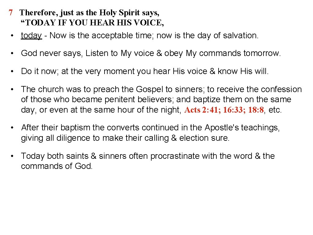 7 Therefore, just as the Holy Spirit says, “TODAY IF YOU HEAR HIS VOICE,
