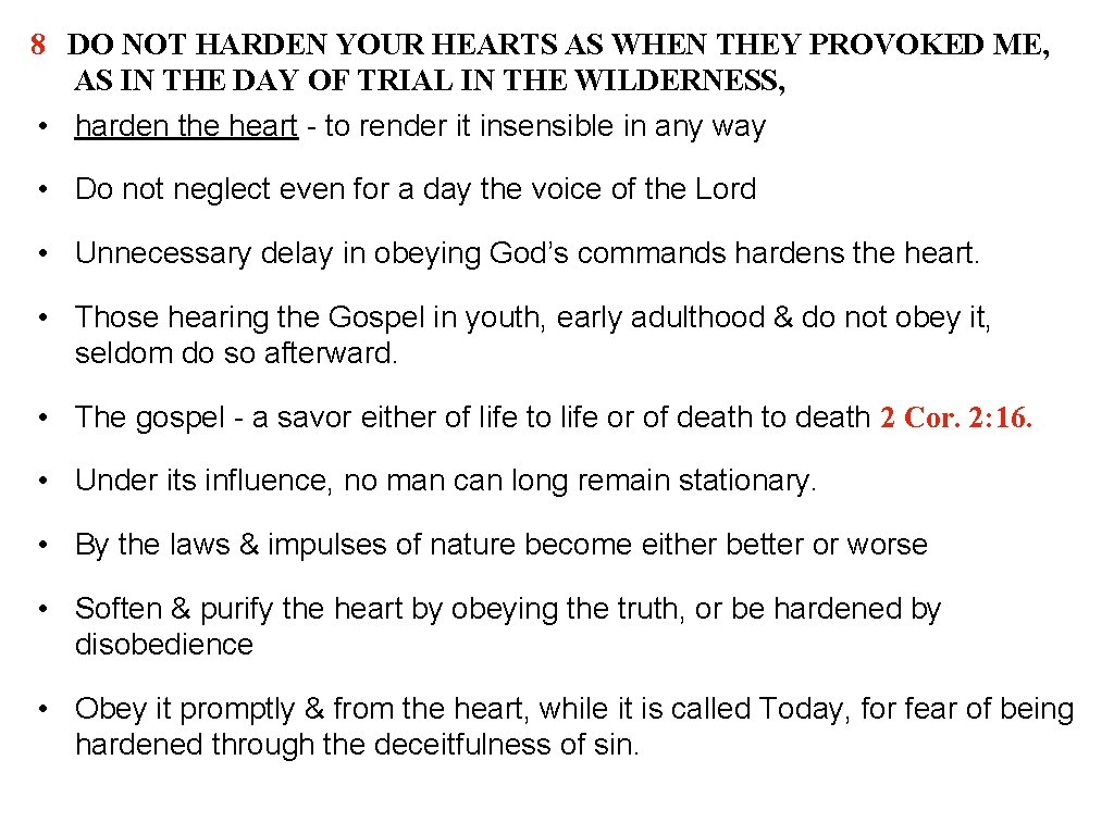 8 DO NOT HARDEN YOUR HEARTS AS WHEN THEY PROVOKED ME, AS IN THE